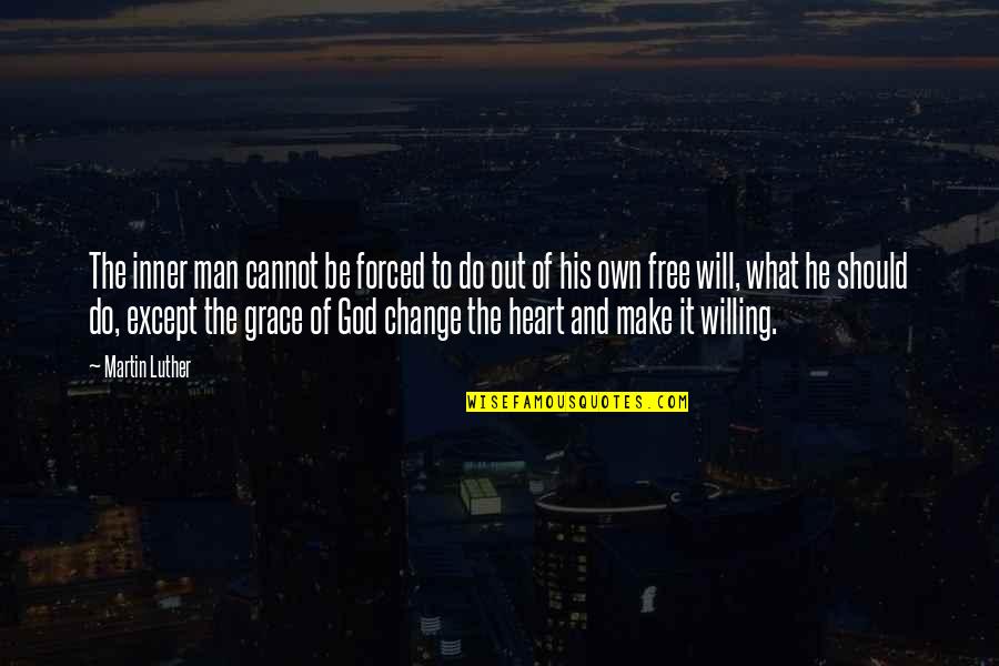 Free Will And God Quotes By Martin Luther: The inner man cannot be forced to do Free Will And God Quotes By Martin Luther: The inner man cannot be forced to do