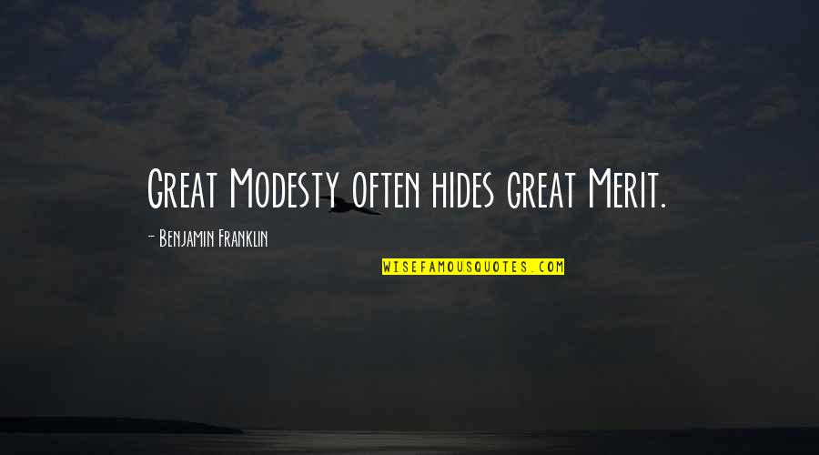 Free Will In Macbeth Quotes By Benjamin Franklin: Great Modesty often hides great Merit.