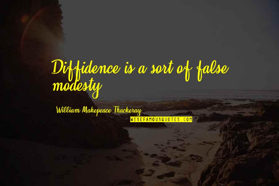 Free Will In Macbeth Quotes By William Makepeace Thackeray: Diffidence is a sort of false modesty.