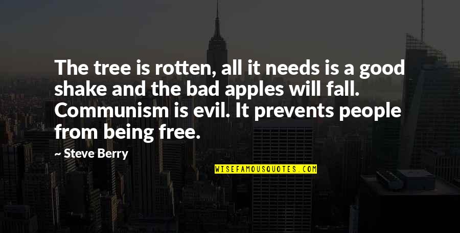 Free Will Quote Quotes By Steve Berry: The tree is rotten, all it needs is Free Will Quote Quotes By Steve Berry: The tree is rotten, all it needs is
