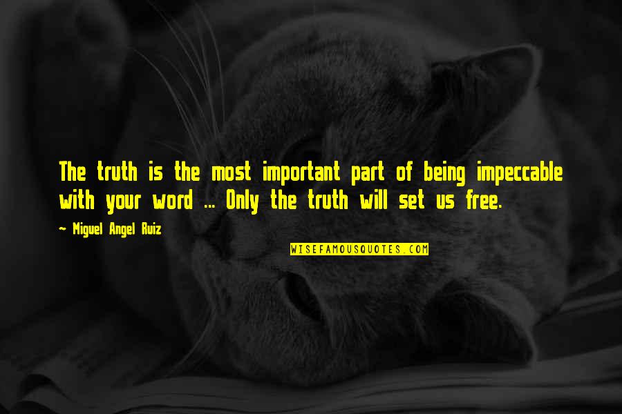 Free Will Quotes By Miguel Angel Ruiz: The truth is the most important part of