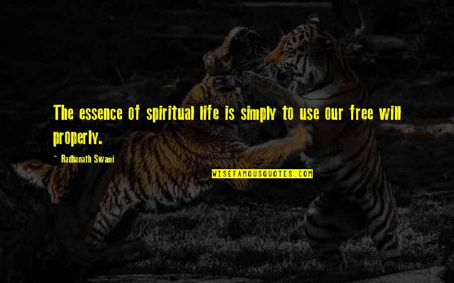 Free Will Quotes By Radhanath Swami: The essence of spiritual life is simply to