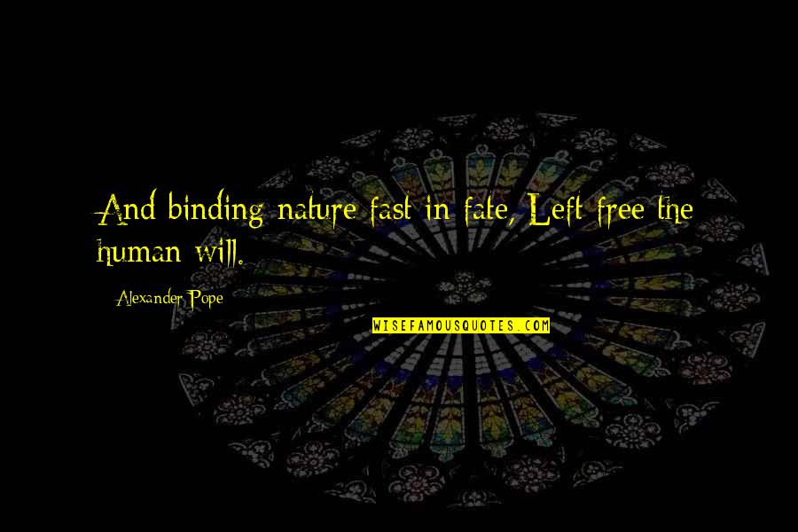 Free Will Vs Fate Quotes By Alexander Pope: And binding nature fast in fate, Left free