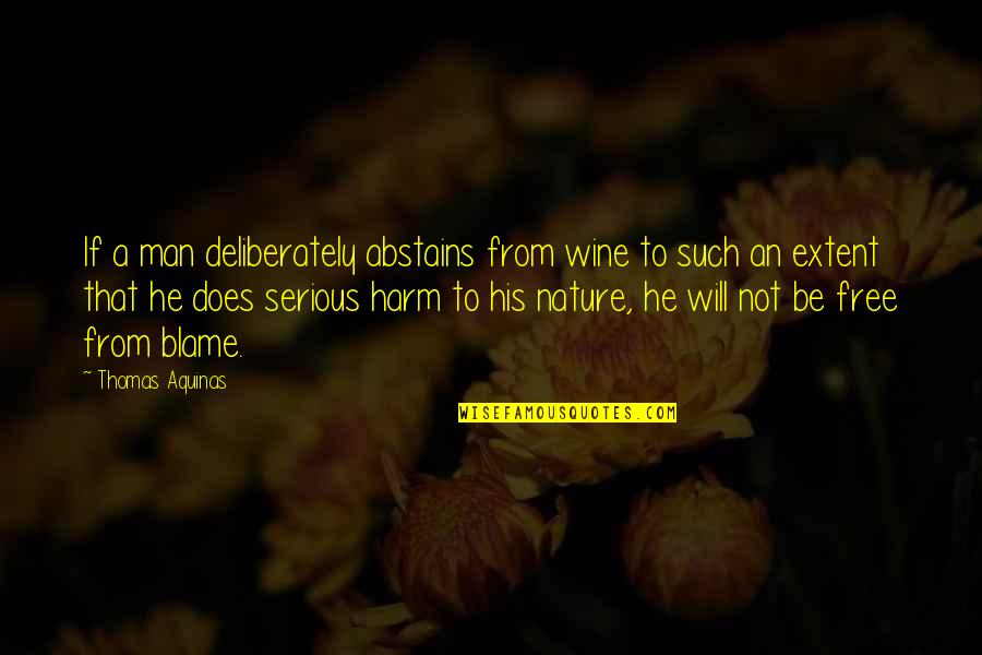 Free Wine Quotes By Thomas Aquinas: If a man deliberately abstains from wine to Free Wine Quotes By Thomas Aquinas: If a man deliberately abstains from wine to