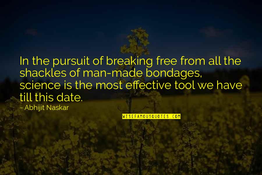 Free Wisdom Quotes By Abhijit Naskar: In the pursuit of breaking free from all