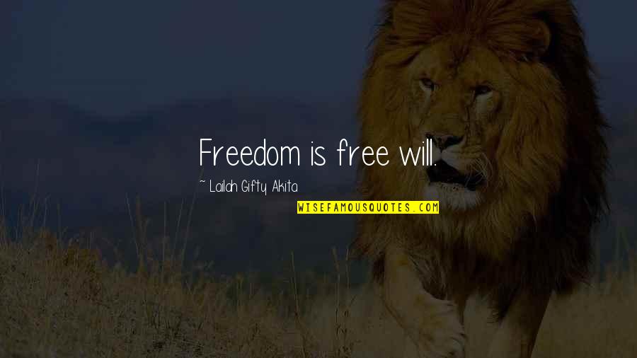 Free Wisdom Quotes By Lailah Gifty Akita: Freedom is free will.