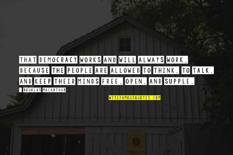 Free Work Quotes By Douglas MacArthur: That democracy works and will always work, because Free Work Quotes By Douglas MacArthur: That democracy works and will always work, because