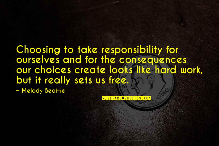 Free Work Quotes By Melody Beattie: Choosing to take responsibility for ourselves and for Free Work Quotes By Melody Beattie: Choosing to take responsibility for ourselves and for