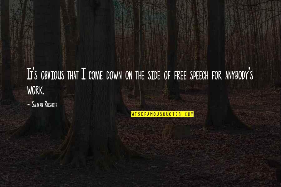 Free Work Quotes By Salman Rushdie: It's obvious that I come down on the