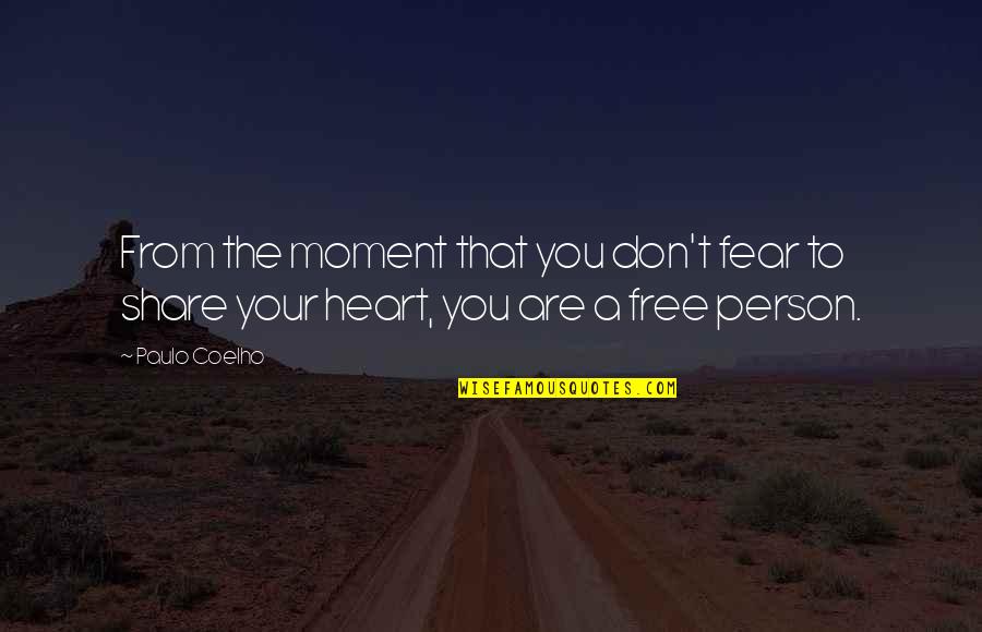 Free Your Heart Quotes By Paulo Coelho: From the moment that you don't fear to