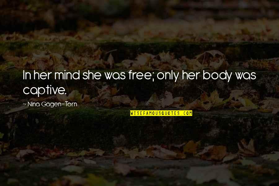 Free Your Mind Inspirational Quotes By Nina Gagen-Torn: In her mind she was free; only her
