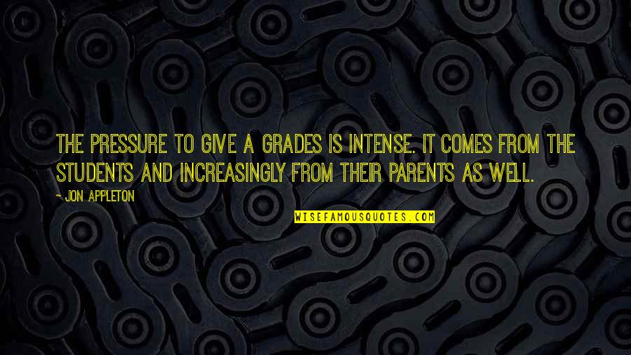 Free Zumba Quotes By Jon Appleton: The pressure to give A grades is intense. Free Zumba Quotes By Jon Appleton: The pressure to give A grades is intense.