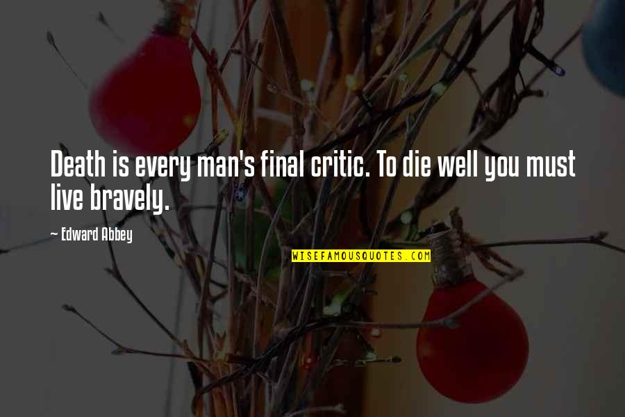 Freeballing Quotes By Edward Abbey: Death is every man's final critic. To die