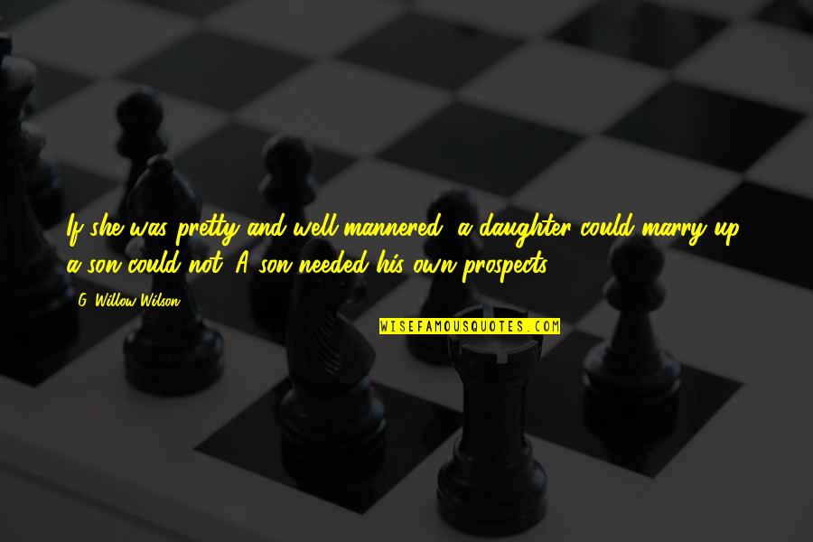 Freebase Vape Quotes By G. Willow Wilson: If she was pretty and well-mannered, a daughter