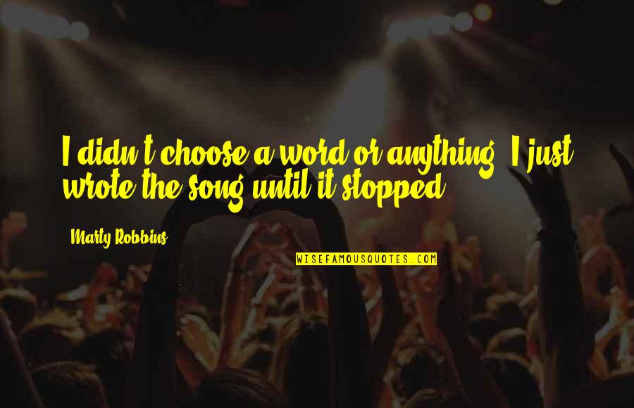 Freebee Quotes By Marty Robbins: I didn't choose a word or anything. I