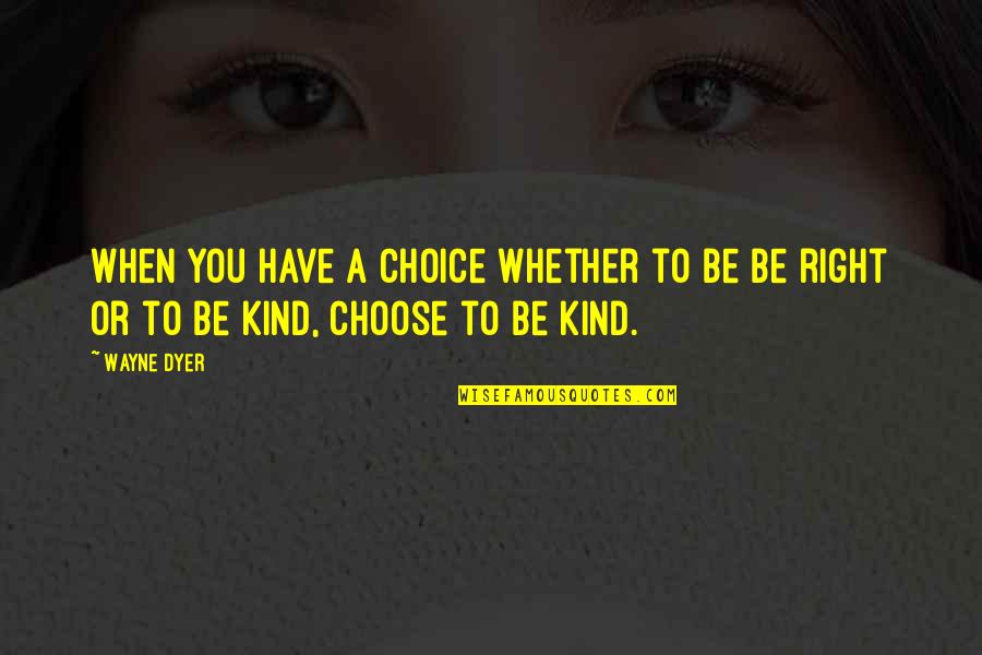 Freebies For Healthcare Quotes By Wayne Dyer: When you have a choice whether to be