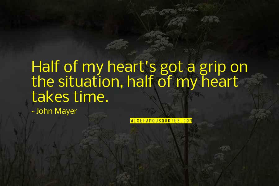 Freebird By Steven Quotes By John Mayer: Half of my heart's got a grip on