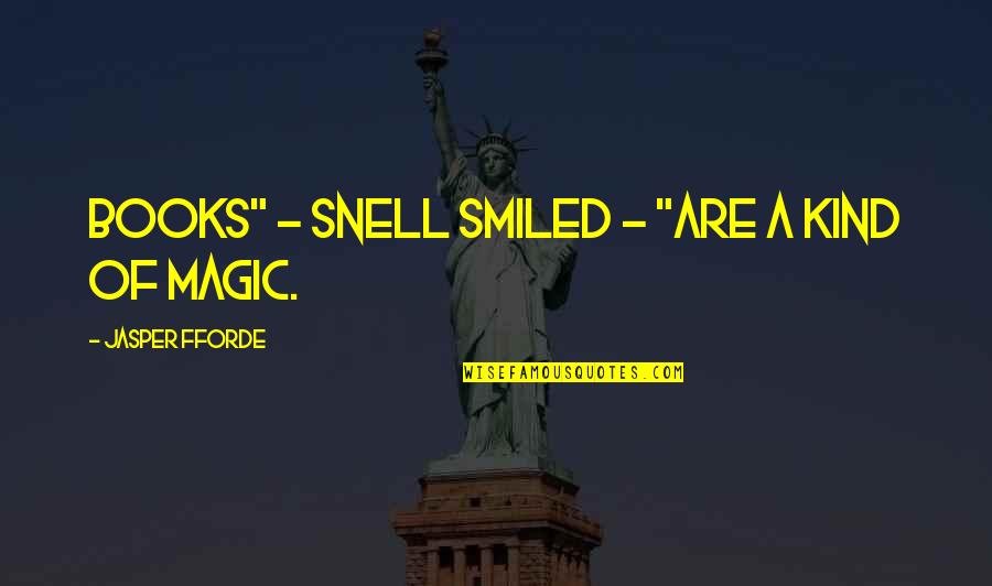 Freebooters Crossword Quotes By Jasper Fforde: Books" - Snell smiled - "are a kind Freebooters Crossword Quotes By Jasper Fforde: Books" - Snell smiled - "are a kind