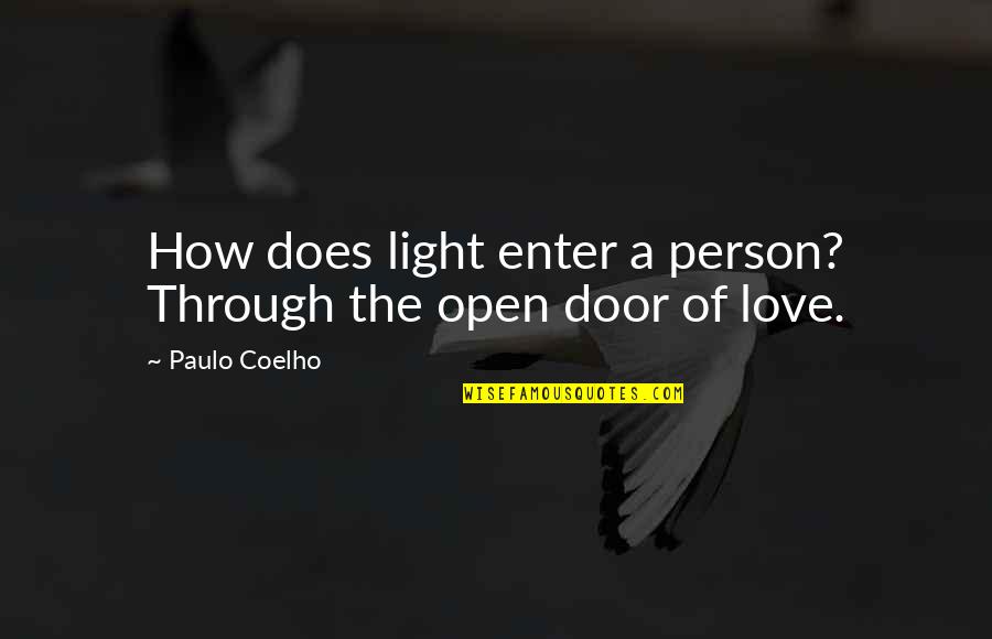 Freecycle Quotes By Paulo Coelho: How does light enter a person? Through the