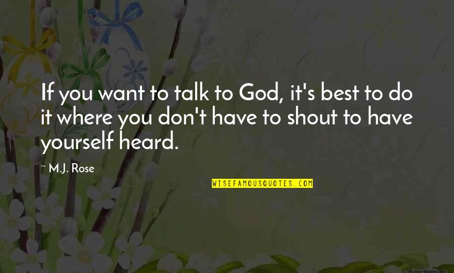 Freed Myself Quotes By M.J. Rose: If you want to talk to God, it's Freed Myself Quotes By M.J. Rose: If you want to talk to God, it's