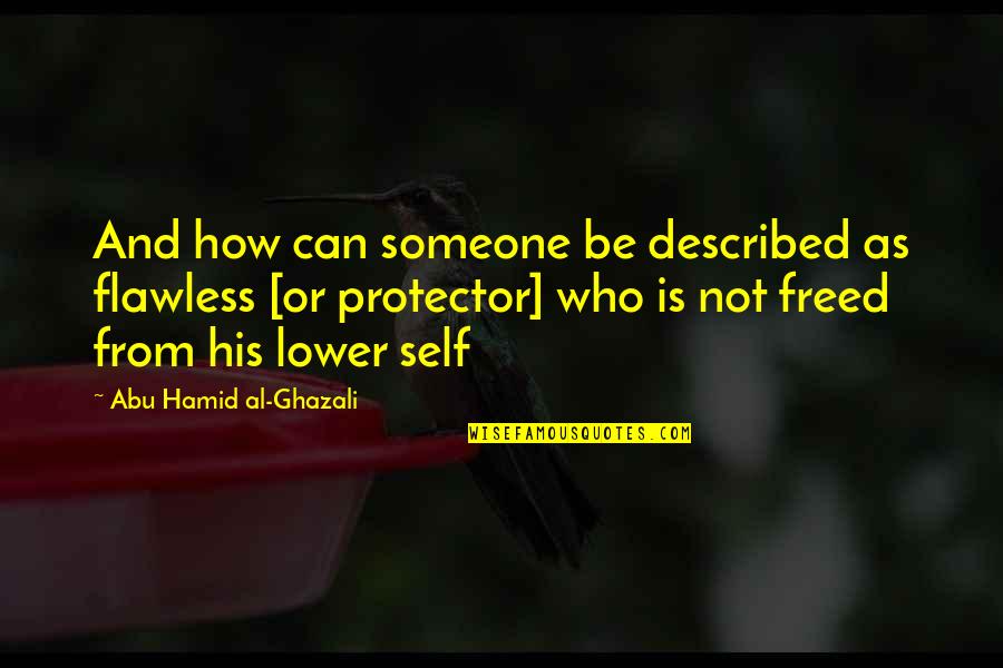 Freed Quotes By Abu Hamid Al-Ghazali: And how can someone be described as flawless