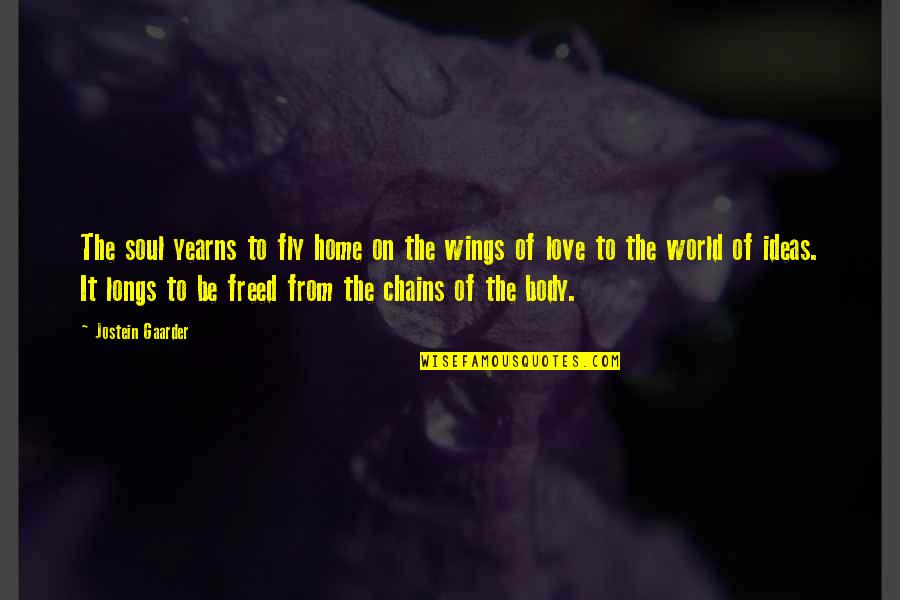 Freed Quotes By Jostein Gaarder: The soul yearns to fly home on the