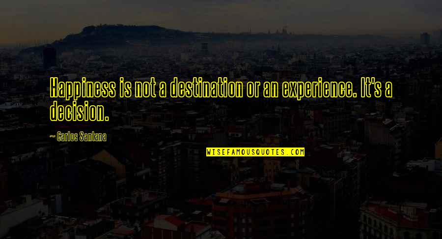 Freedberg Of Boston Quotes By Carlos Santana: Happiness is not a destination or an experience. Freedberg Of Boston Quotes By Carlos Santana: Happiness is not a destination or an experience.