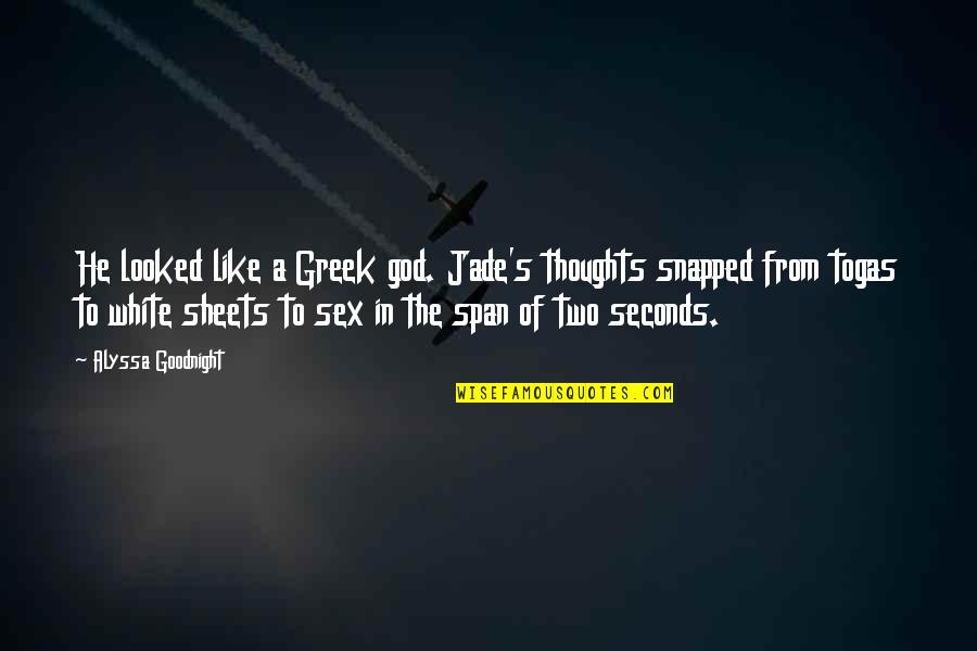 Freediving Gear Quotes By Alyssa Goodnight: He looked like a Greek god. Jade's thoughts Freediving Gear Quotes By Alyssa Goodnight: He looked like a Greek god. Jade's thoughts
