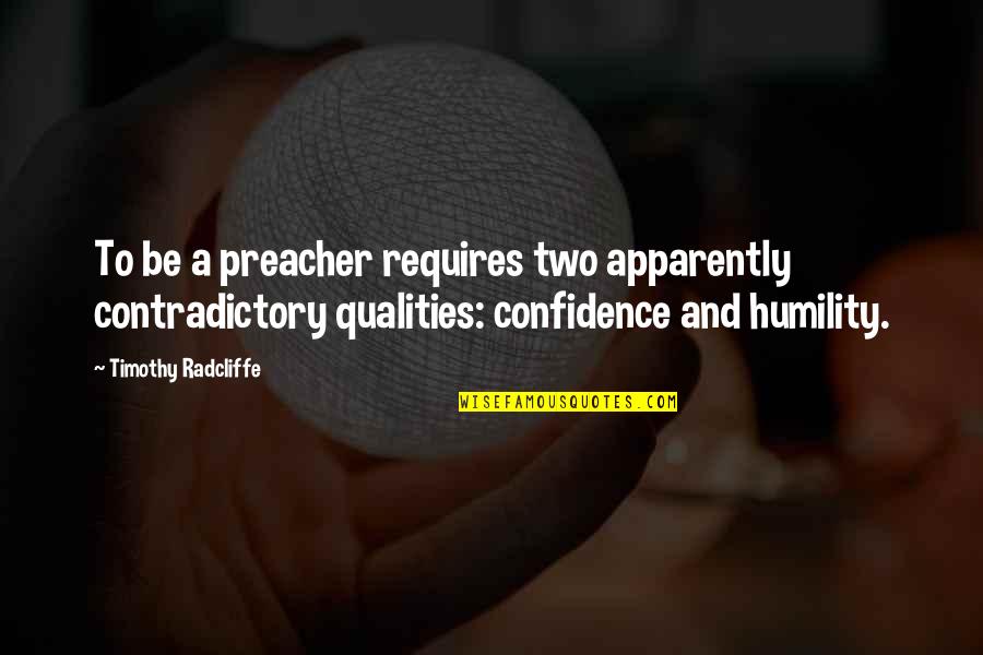 Freedlund Hydroseeding Quotes By Timothy Radcliffe: To be a preacher requires two apparently contradictory Freedlund Hydroseeding Quotes By Timothy Radcliffe: To be a preacher requires two apparently contradictory