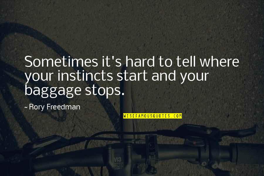 Freedman Quotes By Rory Freedman: Sometimes it's hard to tell where your instincts