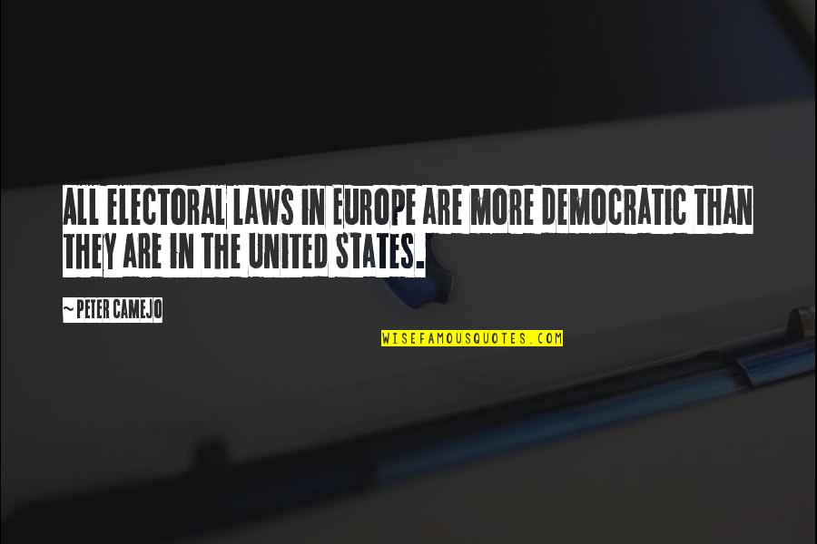 Freedo Quotes By Peter Camejo: All electoral laws in Europe are more democratic