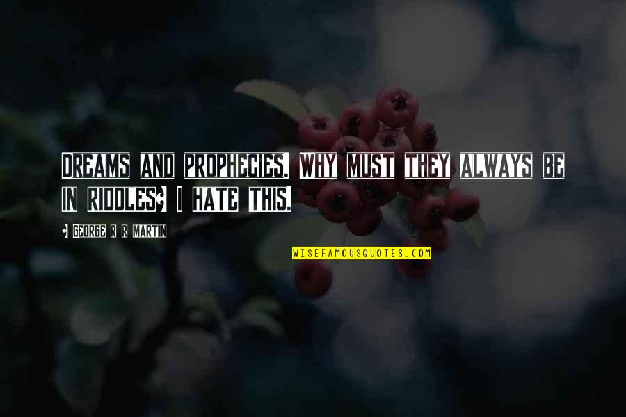 Freedom After Exam Quotes By George R R Martin: Dreams and prophecies. Why must they always be Freedom After Exam Quotes By George R R Martin: Dreams and prophecies. Why must they always be