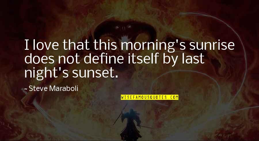 Freedom And Birds Quotes By Steve Maraboli: I love that this morning's sunrise does not