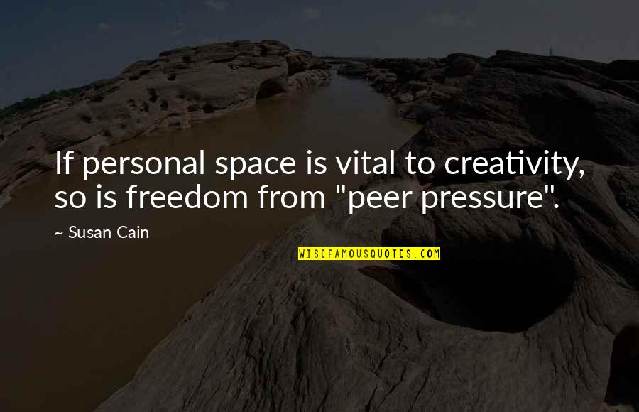 Freedom And Creativity Quotes By Susan Cain: If personal space is vital to creativity, so
