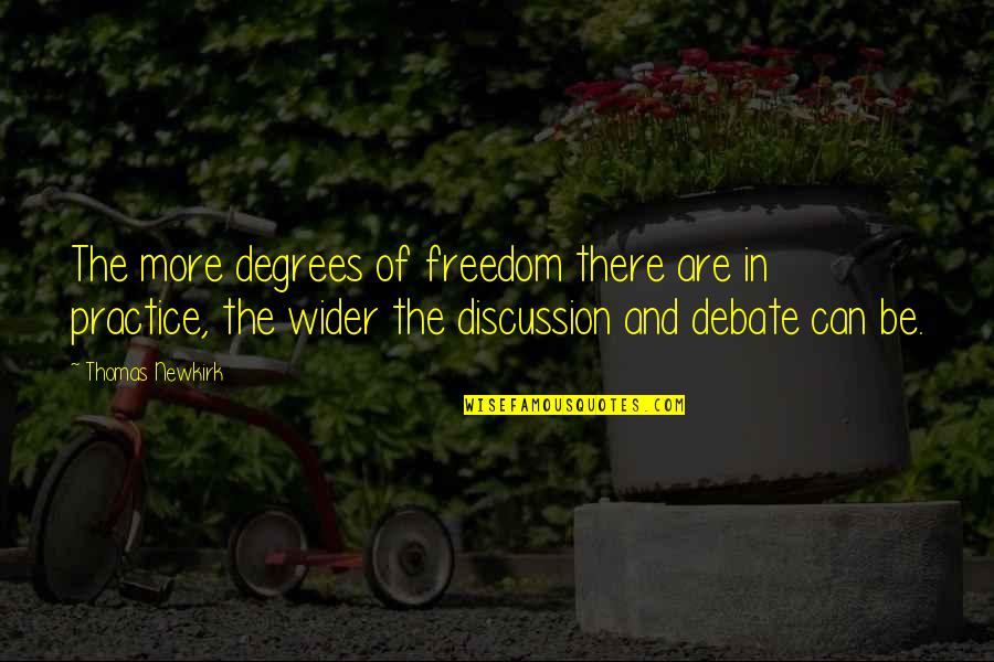 Freedom And Democracy Quotes By Thomas Newkirk: The more degrees of freedom there are in Freedom And Democracy Quotes By Thomas Newkirk: The more degrees of freedom there are in