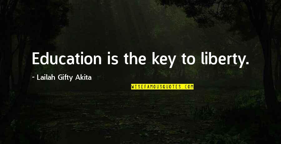 Freedom And Education Quotes By Lailah Gifty Akita: Education is the key to liberty.