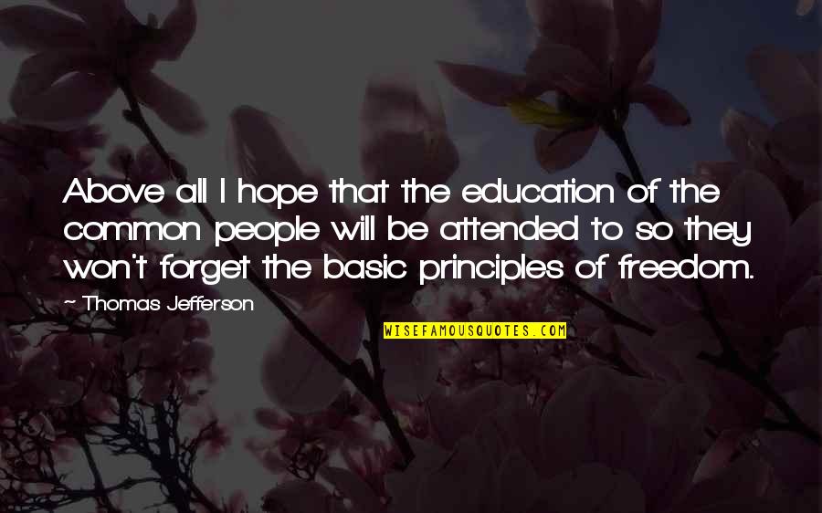 Freedom And Education Quotes By Thomas Jefferson: Above all I hope that the education of