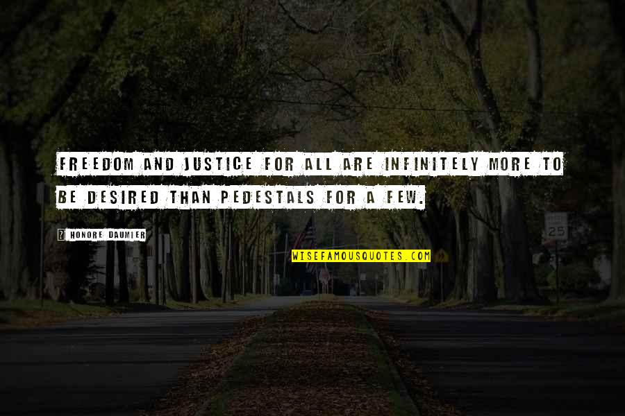 Freedom And Justice Quotes By Honore Daumier: Freedom and justice for all are infinitely more Freedom And Justice Quotes By Honore Daumier: Freedom and justice for all are infinitely more