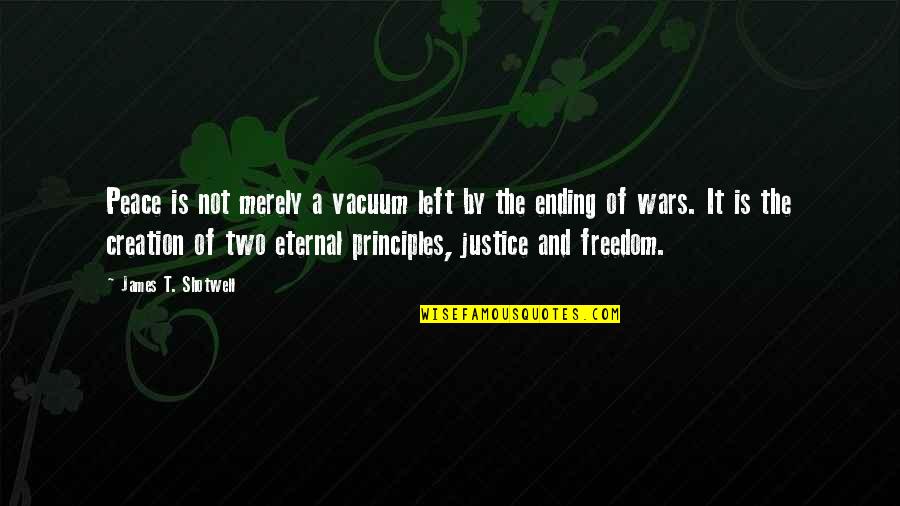 Freedom And Justice Quotes By James T. Shotwell: Peace is not merely a vacuum left by Freedom And Justice Quotes By James T. Shotwell: Peace is not merely a vacuum left by