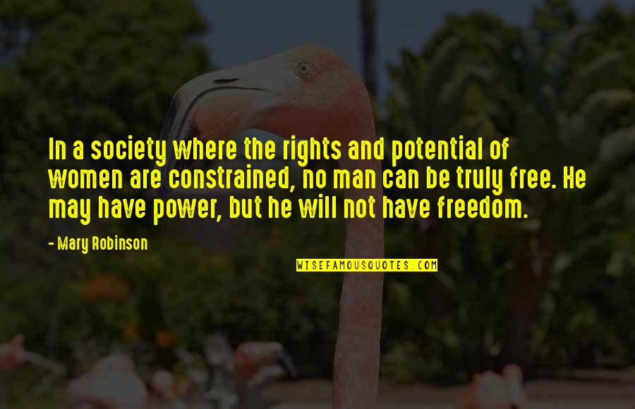 Freedom And Justice Quotes By Mary Robinson: In a society where the rights and potential Freedom And Justice Quotes By Mary Robinson: In a society where the rights and potential