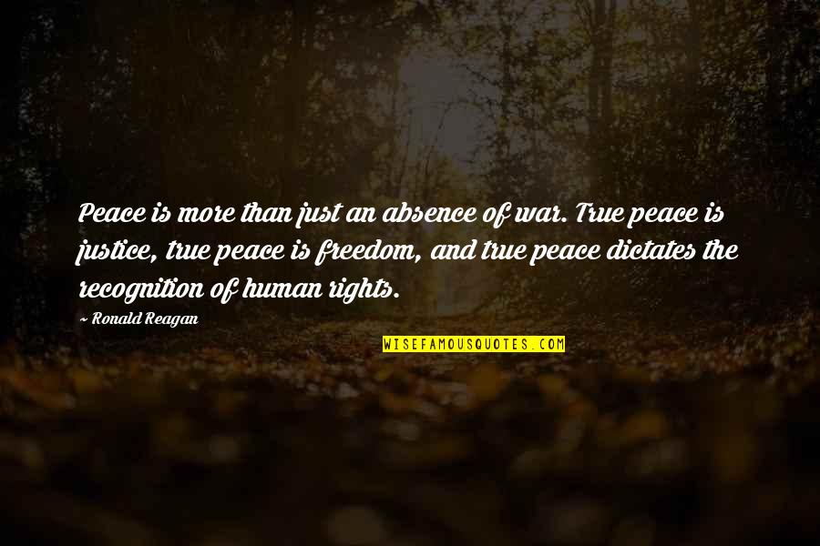 Freedom And Justice Quotes By Ronald Reagan: Peace is more than just an absence of Freedom And Justice Quotes By Ronald Reagan: Peace is more than just an absence of
