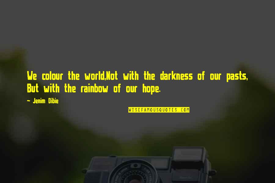 Freedom And Living Life Quotes By Jenim Dibie: We colour the world,Not with the darkness of
