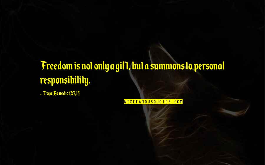 Freedom And Personal Responsibility Quotes By Pope Benedict XVI: Freedom is not only a gift, but a