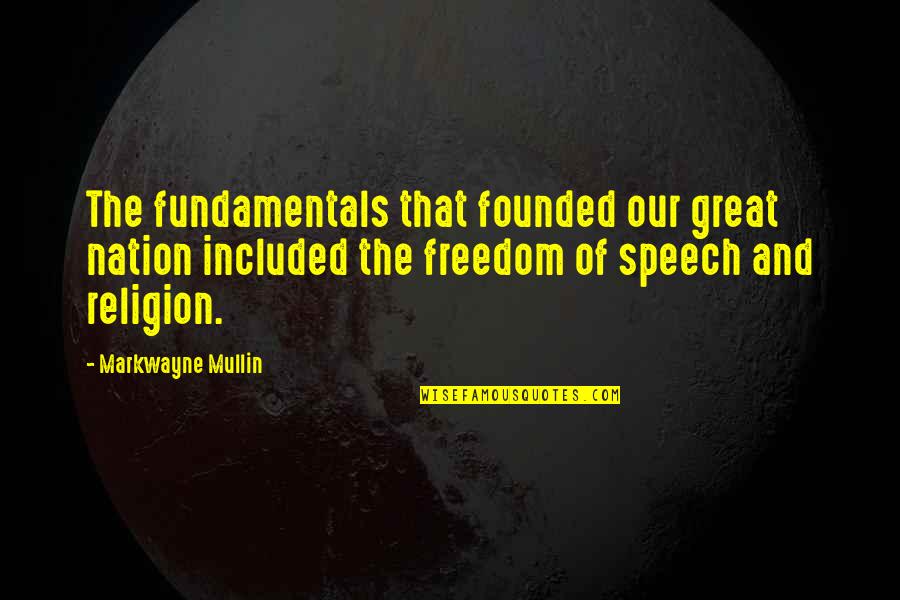 Freedom And Religion Quotes By Markwayne Mullin: The fundamentals that founded our great nation included