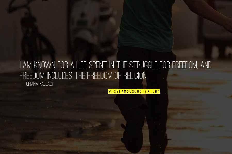 Freedom And Religion Quotes By Oriana Fallaci: I am known for a life spent in