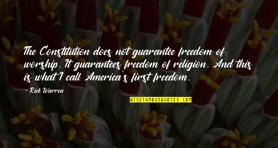 Freedom And Religion Quotes By Rick Warren: The Constitution does not guarantee freedom of worship.