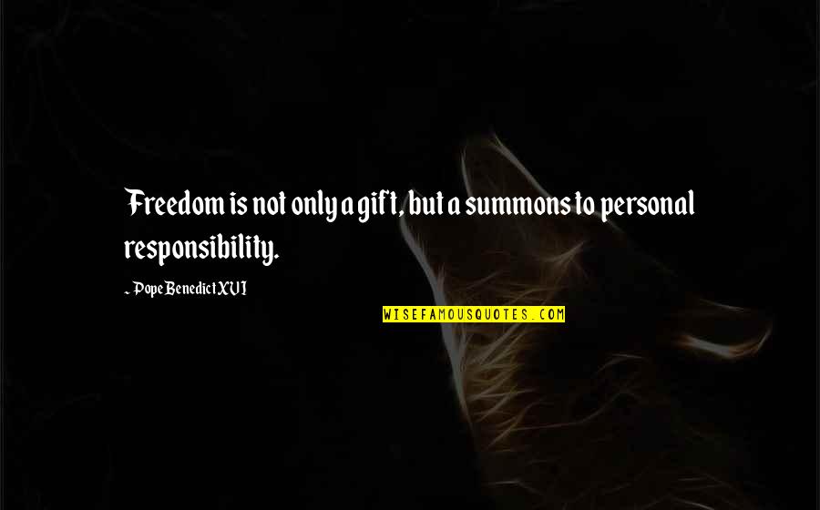Freedom And Responsibility Quotes By Pope Benedict XVI: Freedom is not only a gift, but a