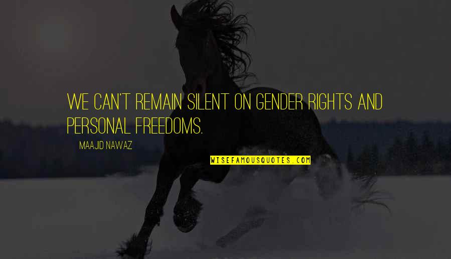 Freedom And Rights Quotes By Maajid Nawaz: We can't remain silent on gender rights and