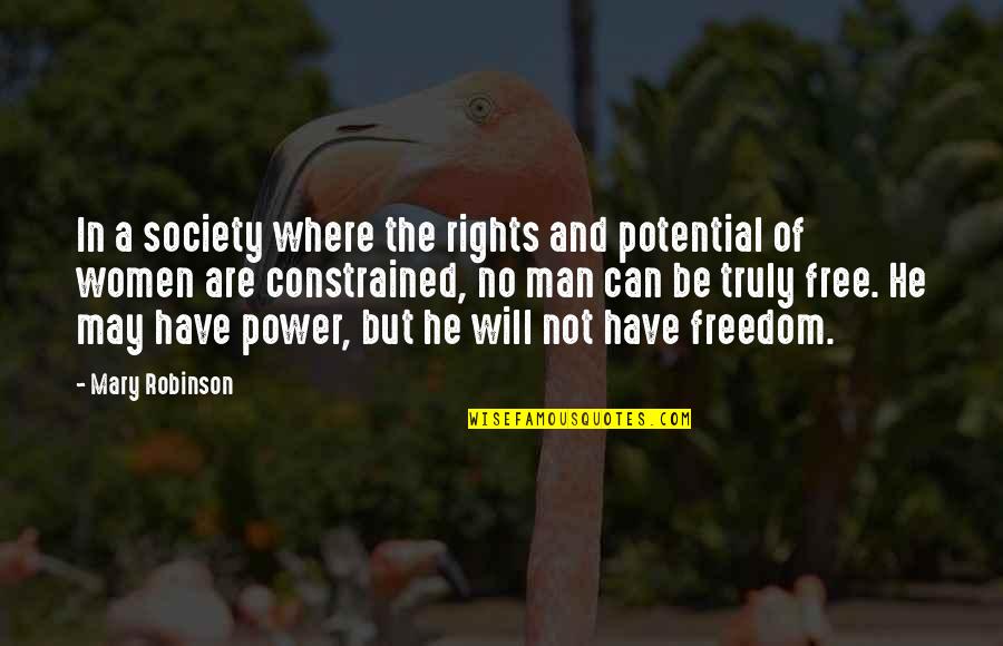 Freedom And Rights Quotes By Mary Robinson: In a society where the rights and potential Freedom And Rights Quotes By Mary Robinson: In a society where the rights and potential