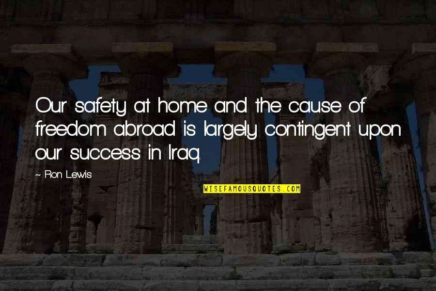 Freedom And Safety Quotes By Ron Lewis: Our safety at home and the cause of
